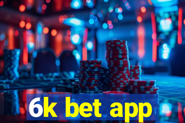 6k bet app